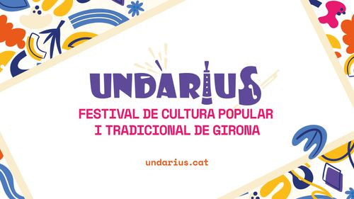 UNDÀRIUS 2026 - Festival de cultura popular i tradicional de Girona
